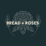 Bread + Roses